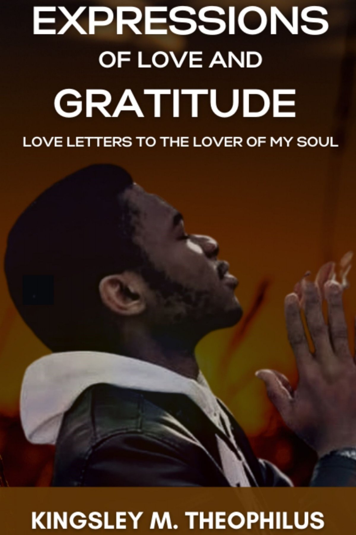 Expression of Love and Gratitude, Love Letters to the Lover of my Soul