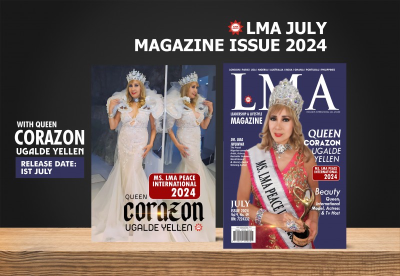 INTERNATIONAL LMA MAGAZINE – JULY ISSUE 2024 WITH MS. LMA PEACE INTERNATIONAL 2024 QUEEN CORAZON UGALDE YELLEN