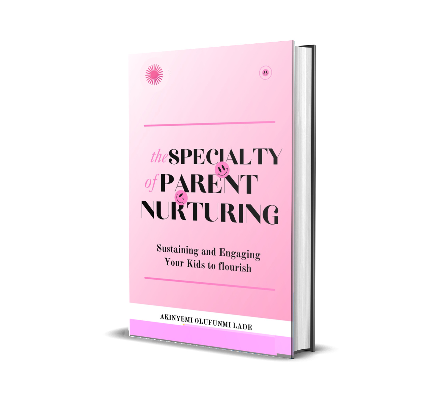 THE SPECIALTY OF PARENT NURTURING: SUSTAINING AND ENGAGING YOUR KIDS TO FLOURISH