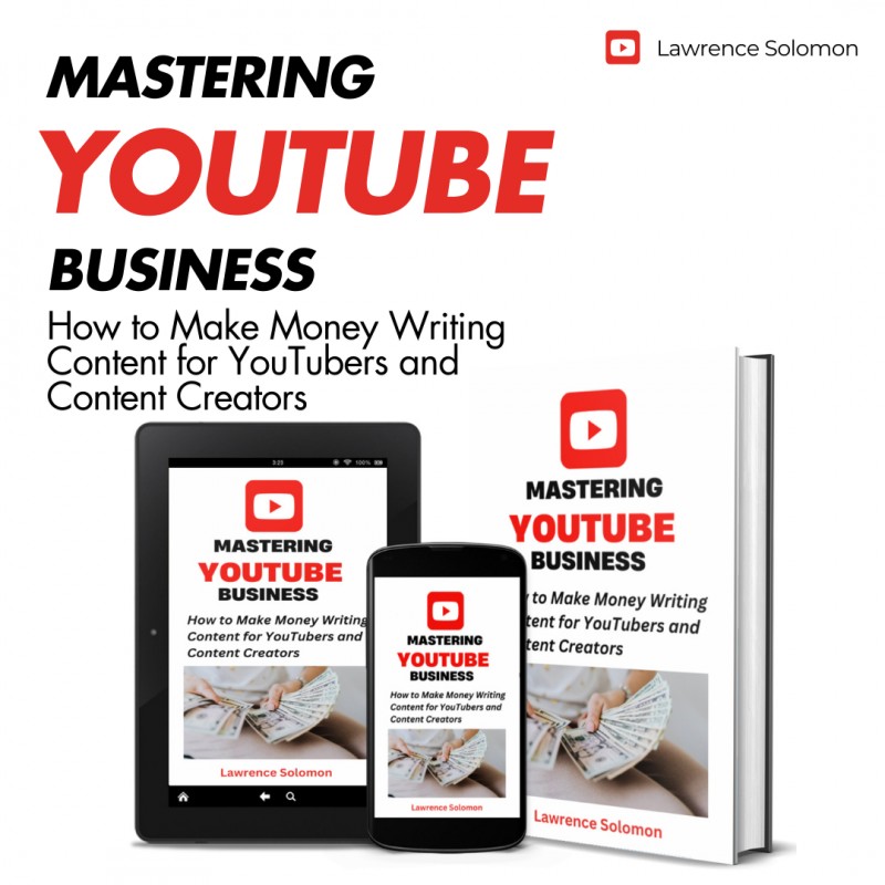 MASTERING YOUTUBE Scriptwriting: How to Make Money Writing Content for YouTubers and Content Creators