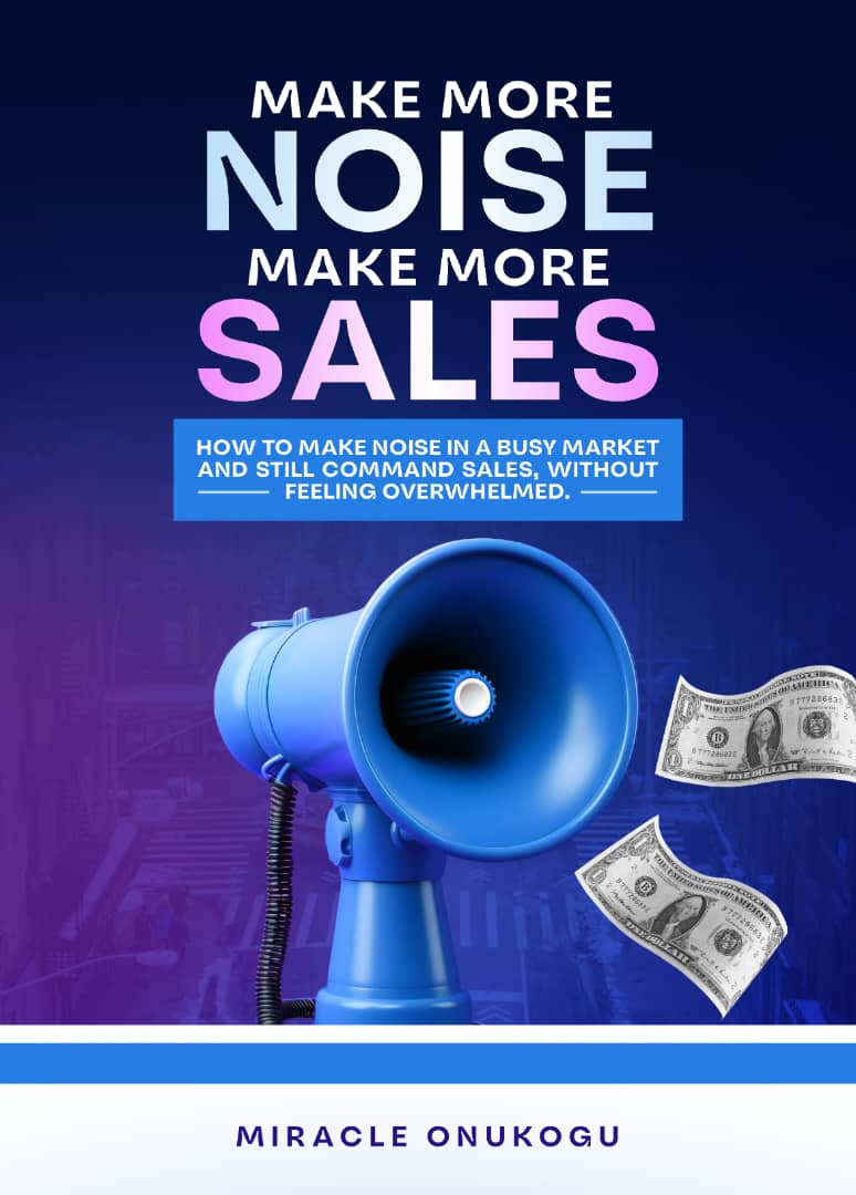 MAKE MORE NOISE, MAKE MORE SALES