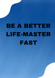Be a Better Life-Master Fast