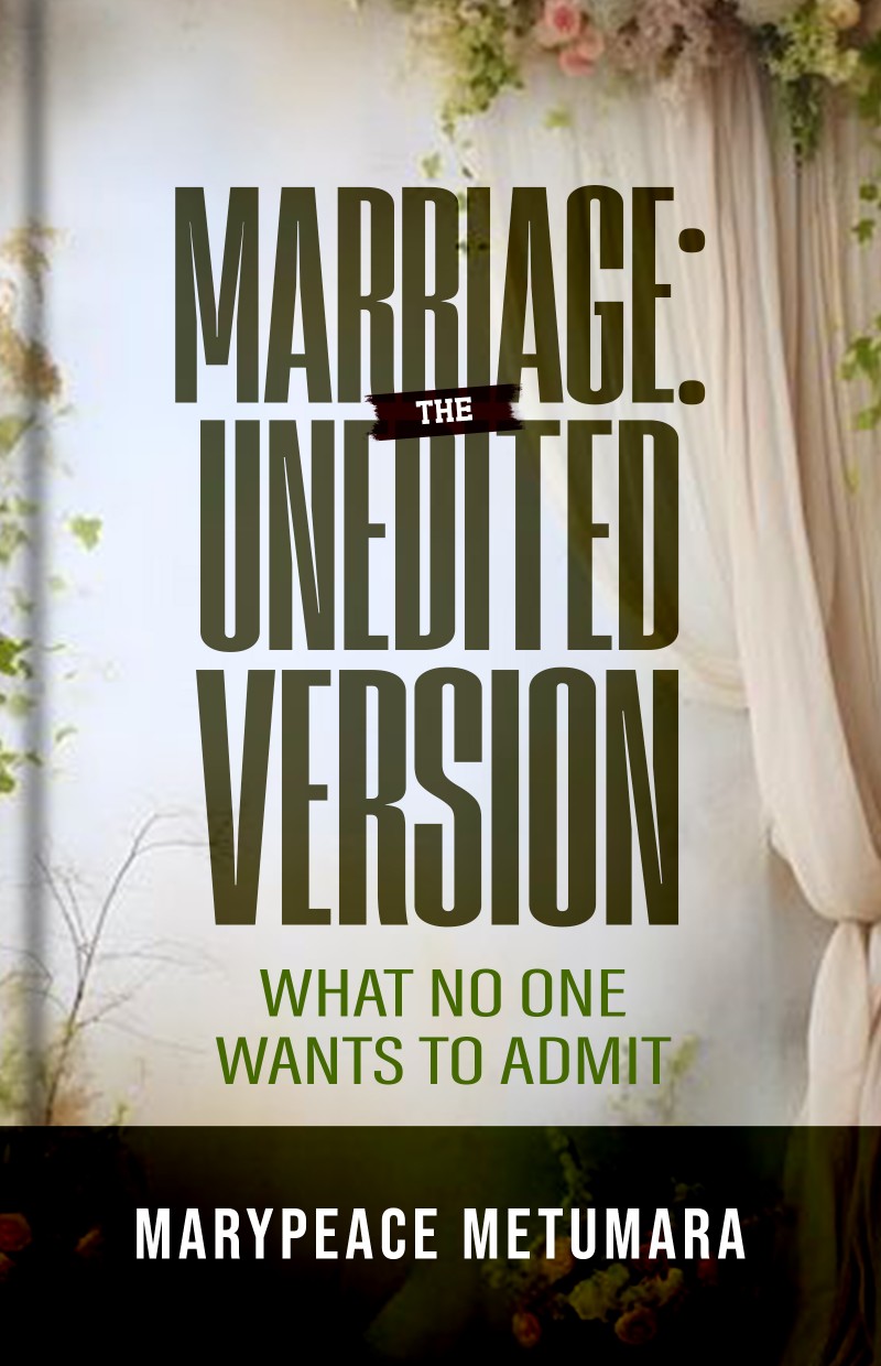 MARRIAGE : THE UNEDITED VERSION- What No Wants To Admit