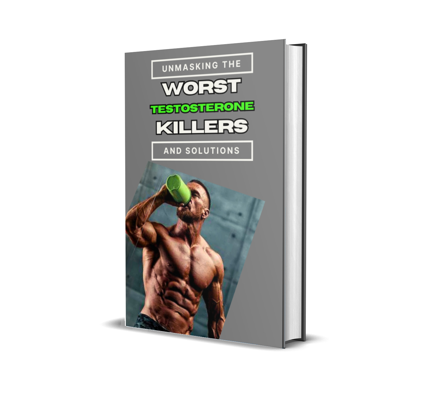 WORST TESTOSTERONE KILLERS: Unmasking the Worst Testosterone Killers and Their Powerful Solutions