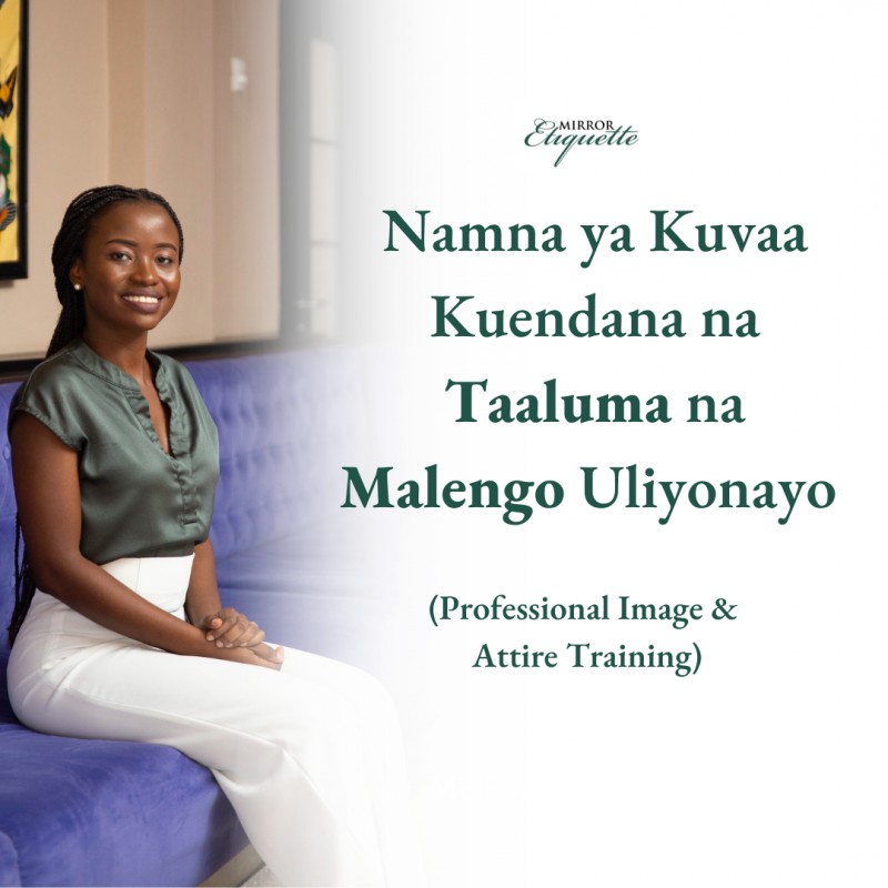 Namna ya Kuvaa Kuendana na Taaluma na Malengo Uliyonayo (Professional Image & Attire Training) copy