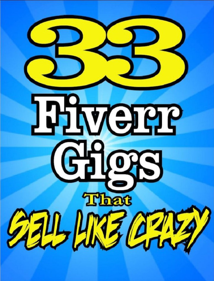 33 Fiverr Gigs that Sells like Crazy