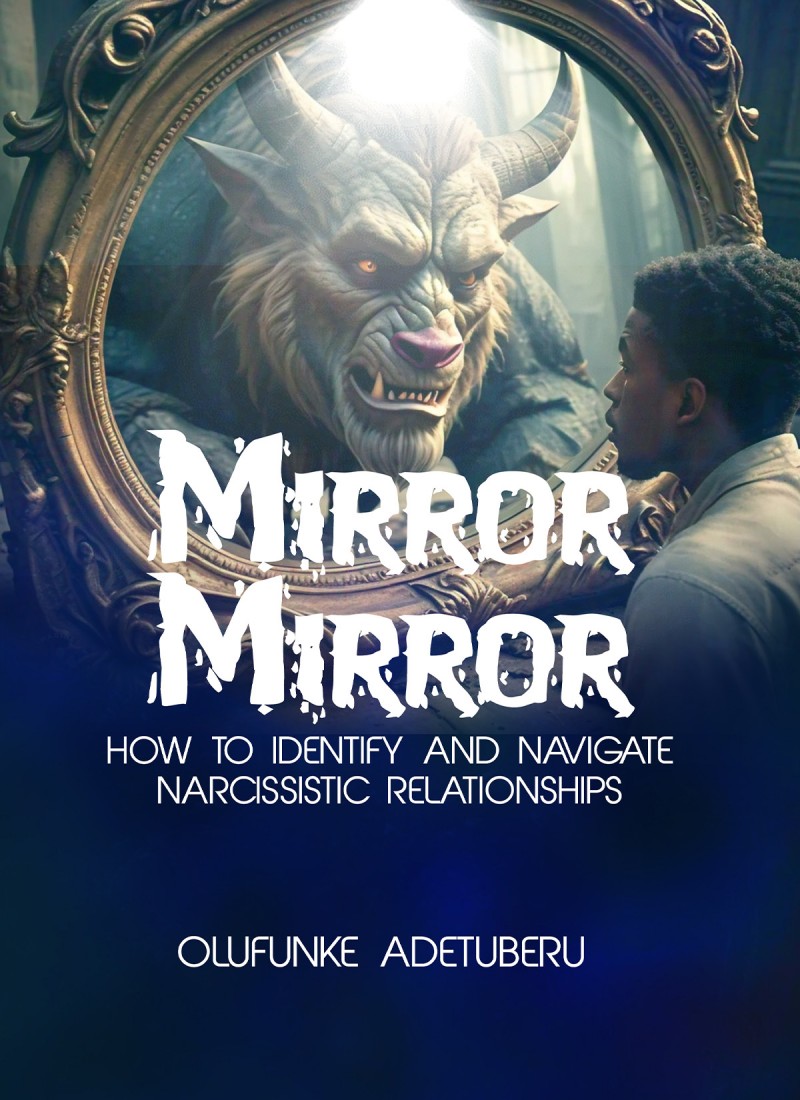 MIRROR, MIRROR: HOW TO IDENTIFY AND NAVIGATE NARCISSISTIC RELATIONSHIPS
