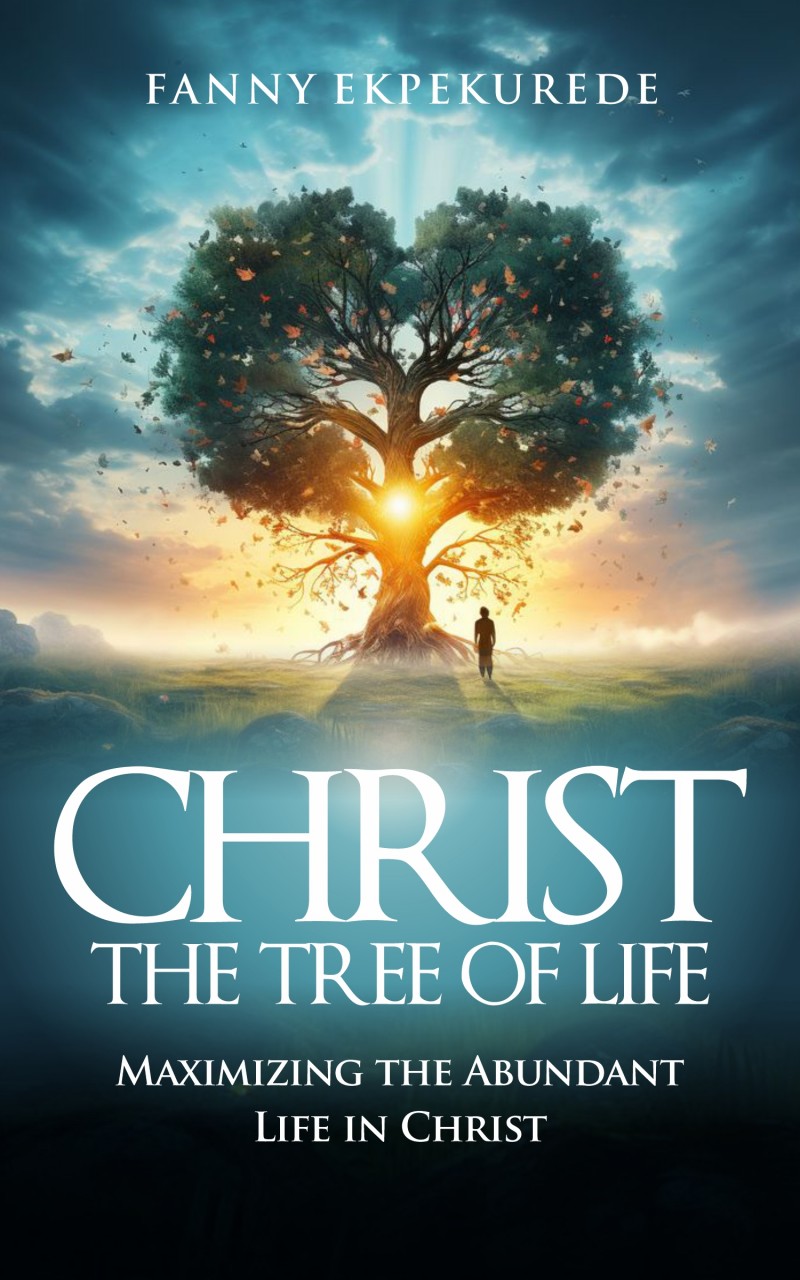 Buy CHRIST THE TREE OF LIFE: Maximizing The Abundant Life I Christ by ...