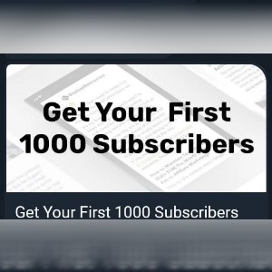 Get Your First 1000 Subscribers