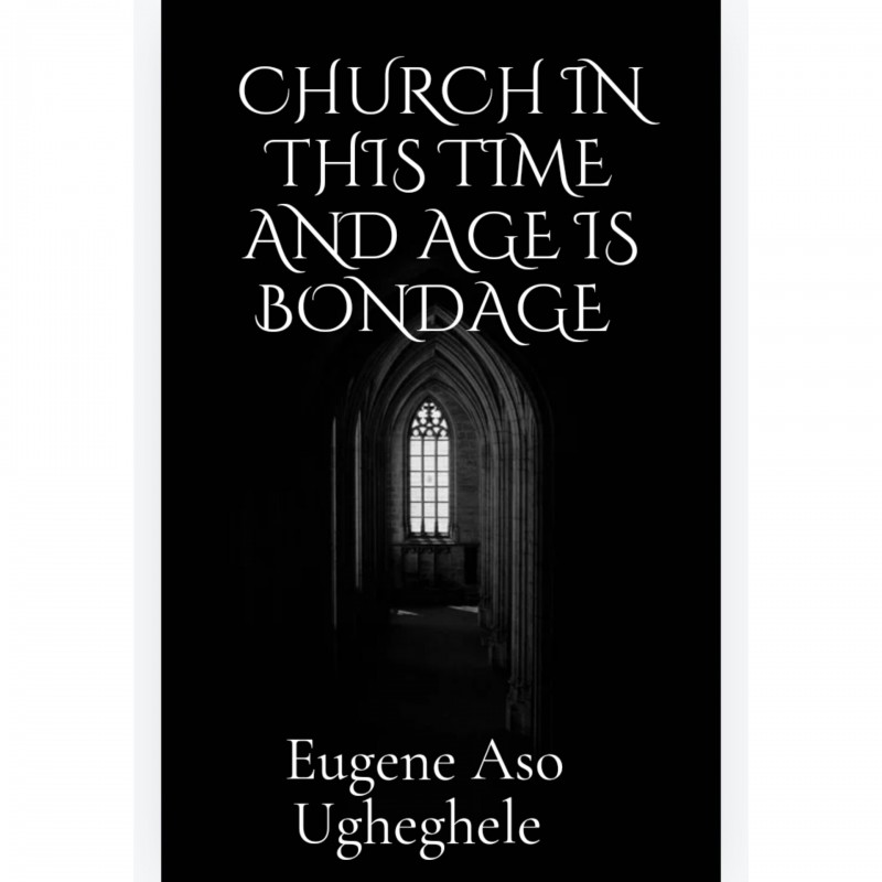 CHURCH IN THIS TIME AND AGE IS BONDAGE