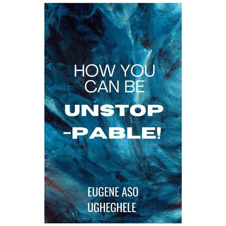 Buy HOW YOU CAN BE UNSTOPPABLE! by Eugene Aso Ugheghele Group on Selar