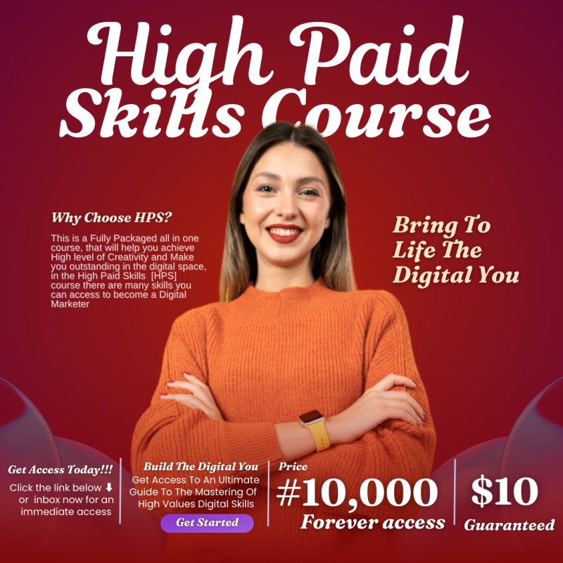 HIGH PAID SKILLS COURSE [H.P.S]; Ultimate Guide To Mastery Of High Paying Digital SKILLS And Massive Income