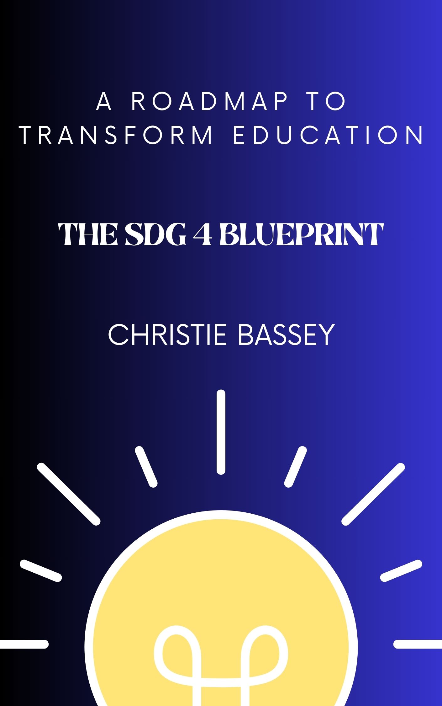 A roadmap to transform education: The SDG 4 Blueprint