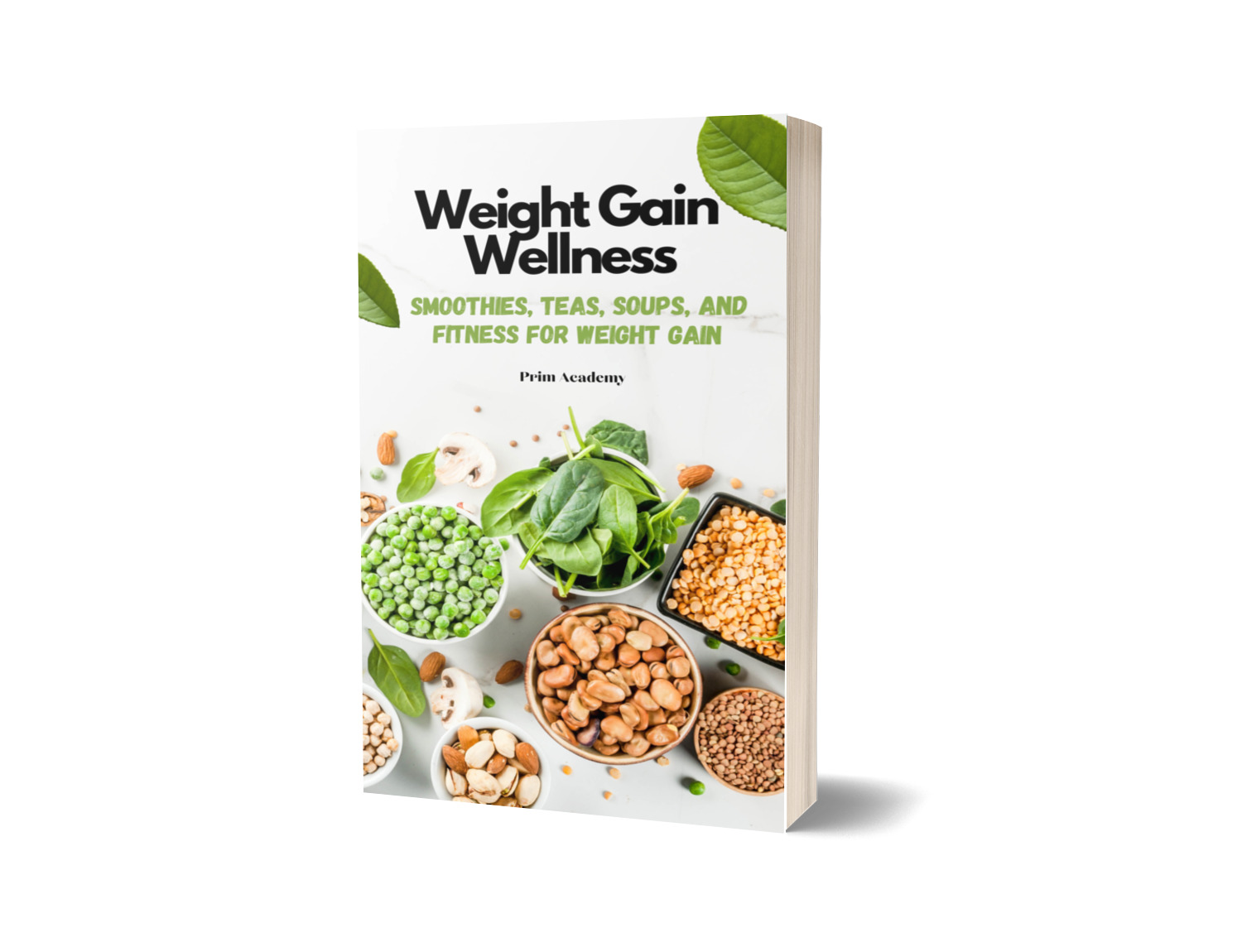 WEIGHT GAIN WELLNESS: SMOOTHIES, TEAS, SOUPS AND WORKOUTS FOR WEIGHT GAIN