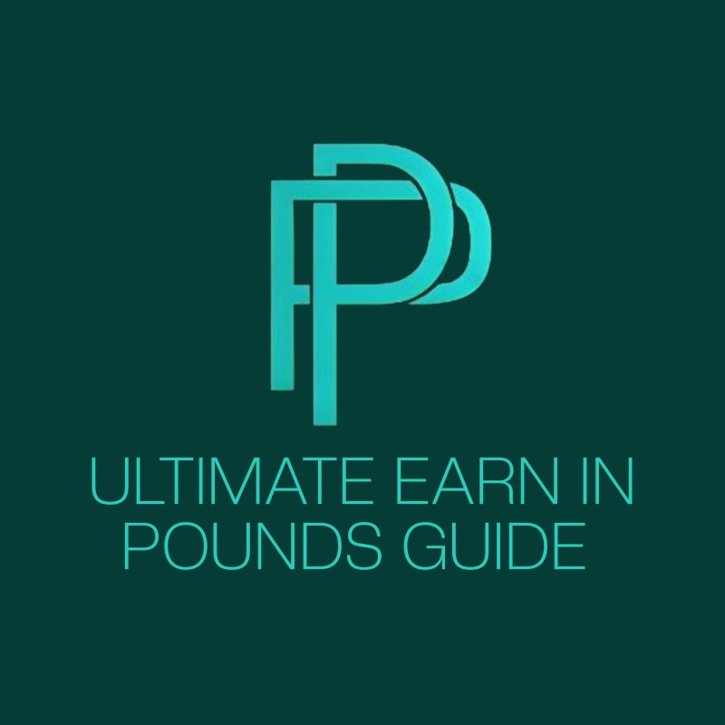 ULTIMATE EARN IN POUNDS GUIDE