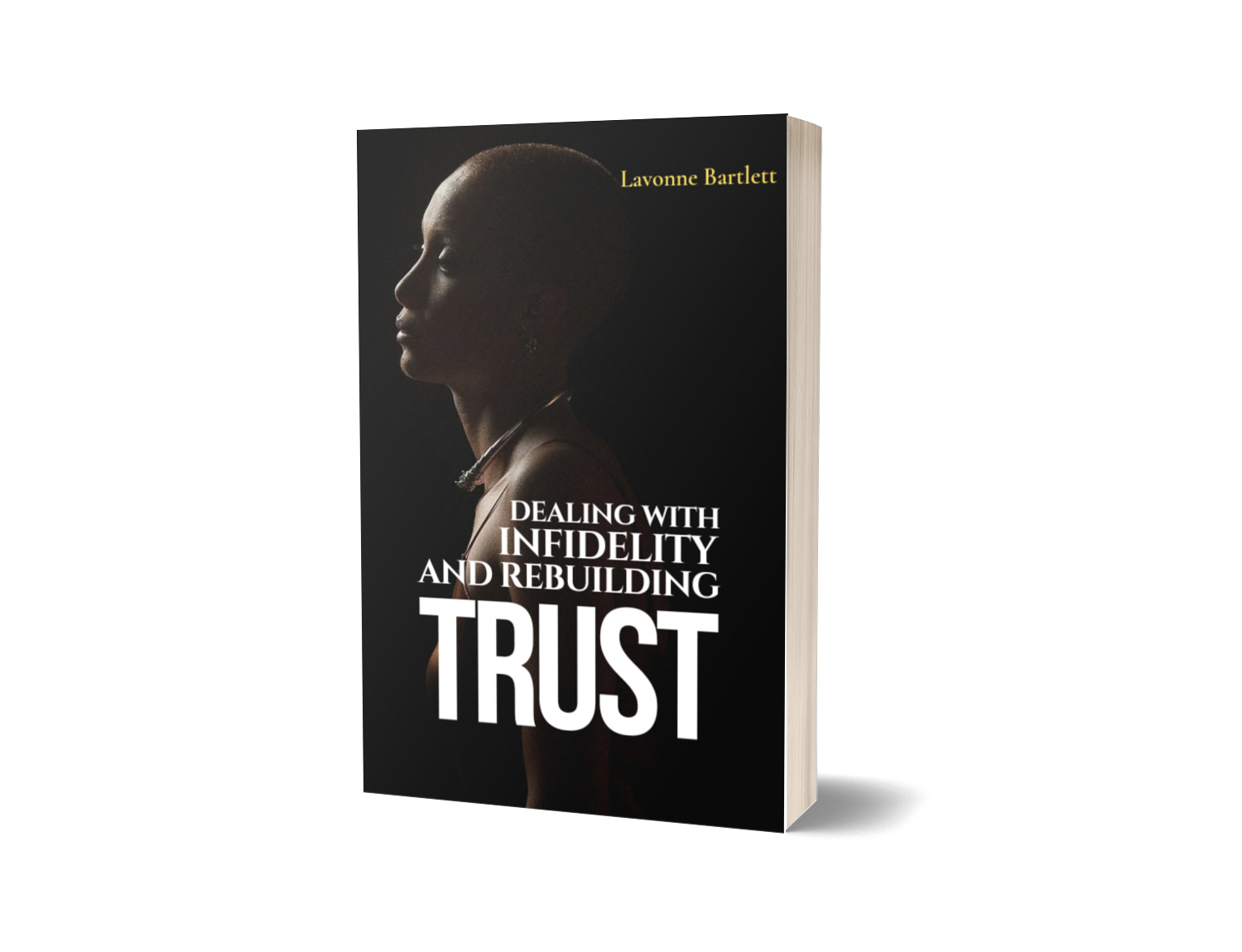 Dealing with Infidelity and Rebuilding Trust By Lavonne Bartlett