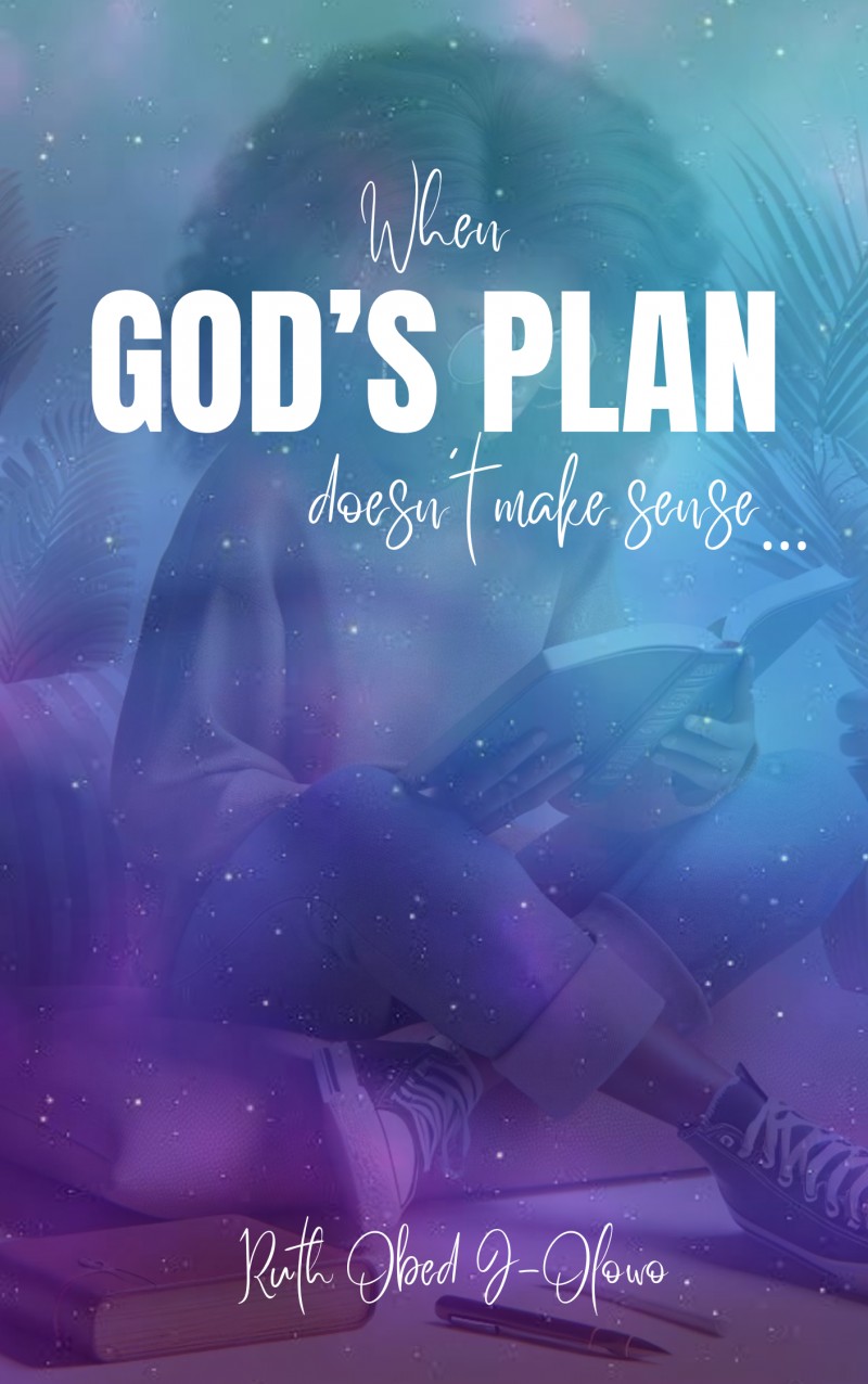 Get When God's Plan doesn't make sense by Ruth Obed J-Olowo on Selar