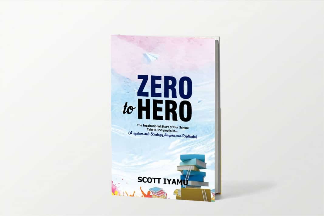 Zero to Hero : The Inspirational Story of Our School Tale to 150 plus students in ... (A System and Strategy Anyone can Replicate)