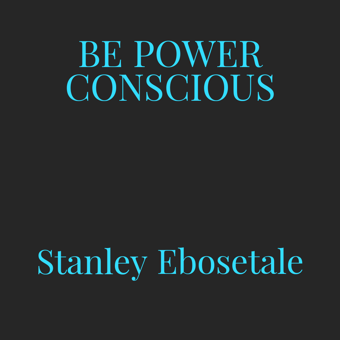 BE POWER CONSCIOUS (Message)