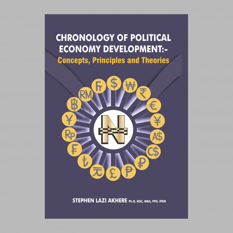 CHRONOLOGY OF POLITICAL ECONOMY DEVELOPMENT: Concepts Principles and Theories (PDF) - Stephen Lazi Akhere, PhD