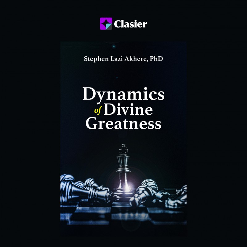 DYNAMICS OF DIVINE GREATNESS (PDF) - Stephen Lazi Akhere, PhD