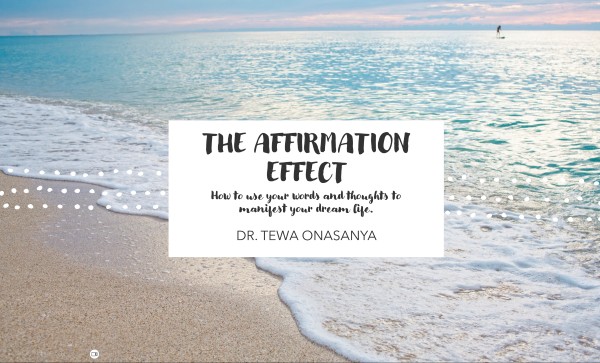 THE AFFIRMATION EFFECT - HOW TO USE YOUR WORDS AND THOUGHTS TO MANIFEST YOUR DREAM LIFE