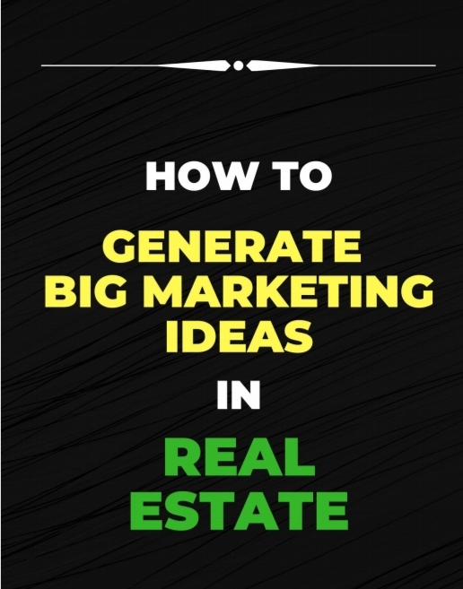 How to generate big ideas in realestate marketing