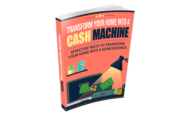 Transform Your Home into a Cash Machine