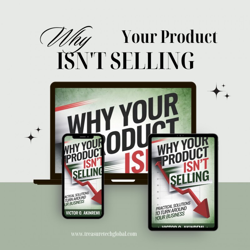 Why Your Product Isn't Selling: Practical Solutions to Turn Around Your Business