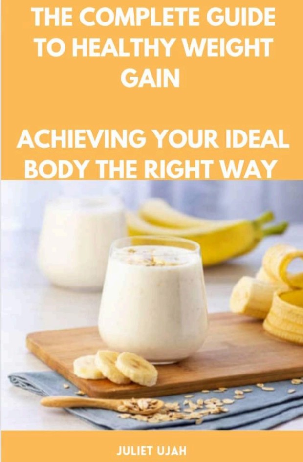 The Complete Guide to Healthy Weight Gain: Achieving Your Ideal Body the Right Way.