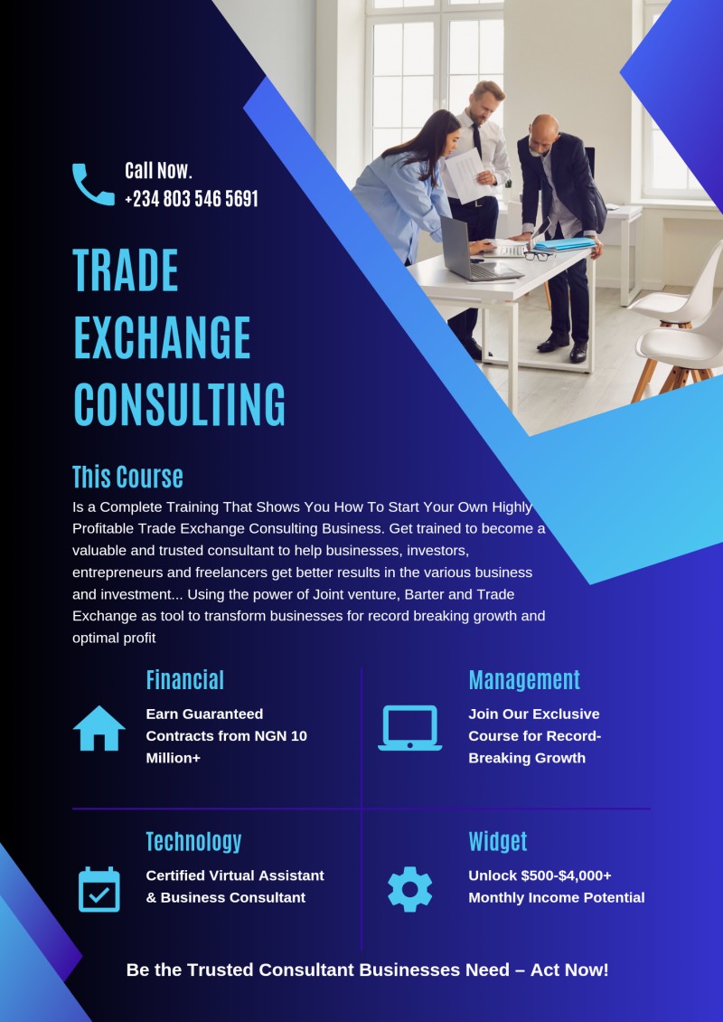 Trade Exchange Consultant Opportunity: Get trained, Get Instant Guaranteed Business Contract Starting From NGN 10 Million+ Per Annum (Can be renewed)