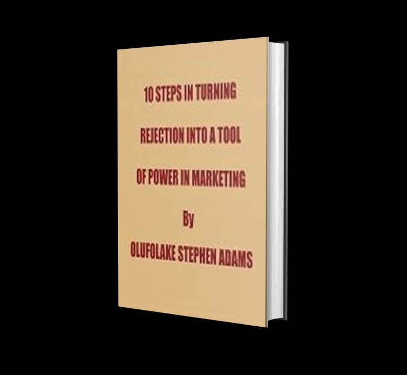 10 Steps in Turning Rejection into a Tool of Power in Marketing