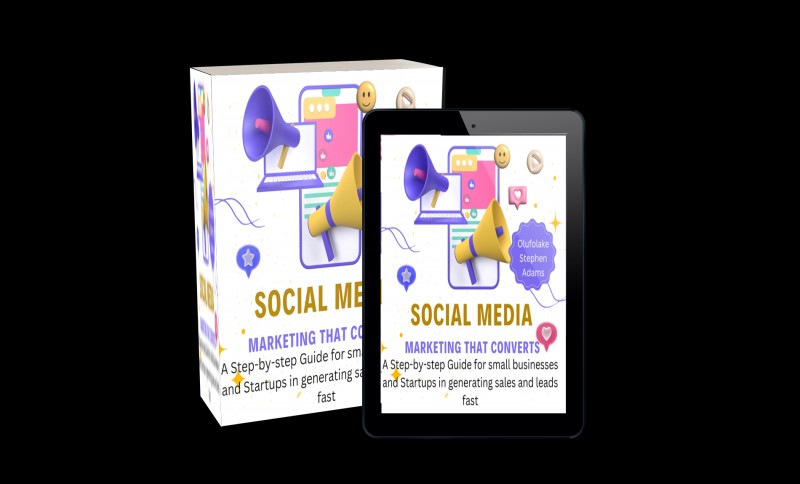 Social Media Marketing that Converts: A Step-by-step Guide for Small Businesses and Startups in Generating Sales and Leads Fast