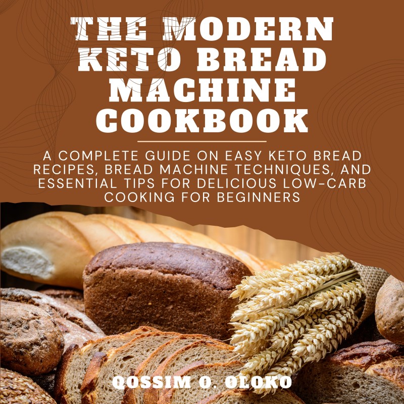 THE MODERN KETO BREAD MACHINE COOKBOOK