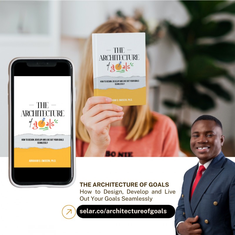 [Free Excerpt] The Architecture of Goals: How to Design, Develop and Live Out Your Goals Seamlessly by Dr. Abraham Owoseni