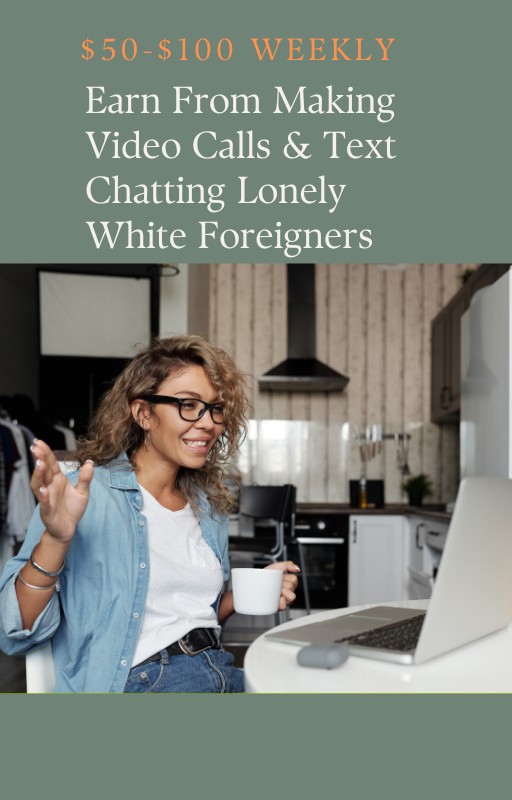 Earn from making video calls and text chatting lonely foreign men ($50-$100) weekly