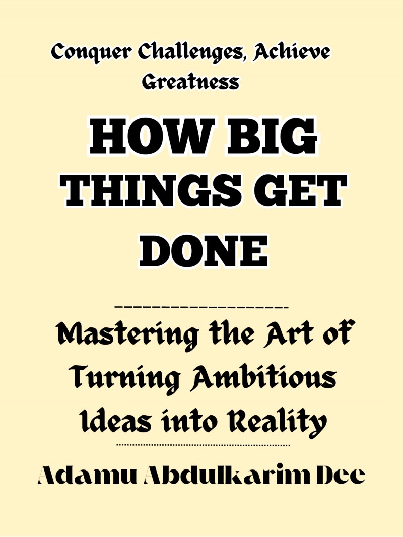 How Big Things Get Done: The Art of Turning Ambitious Ideas Into Reality