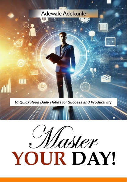 MASTER YOUR DAY: 10 Quick Reads Daily Habits for Success and Productivity