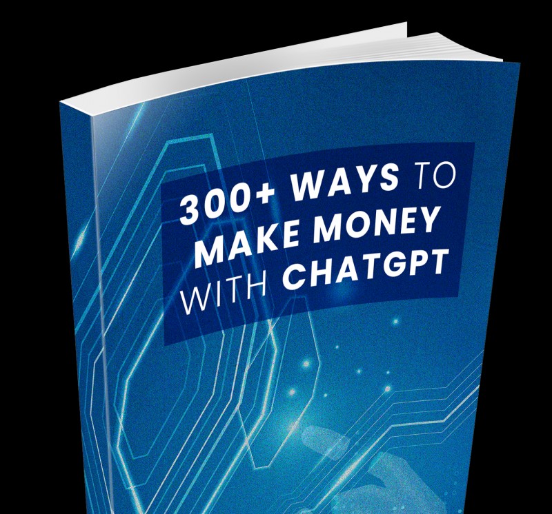 300+ WAYS TO MAKE MONEY WITH CHATGPT