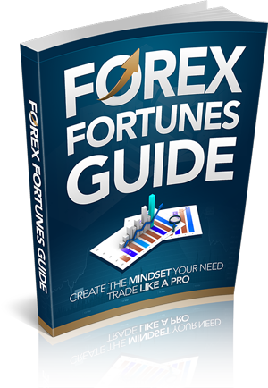 Forex Fortunes Guide Create The Mindset Your Need Trade Like A Pro