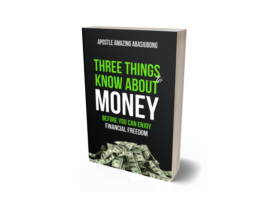 THREE THINGS TO KNOW ABOUT MONEY BEFORE YOU CAN ENJOY FINANCIAL FREEDOM