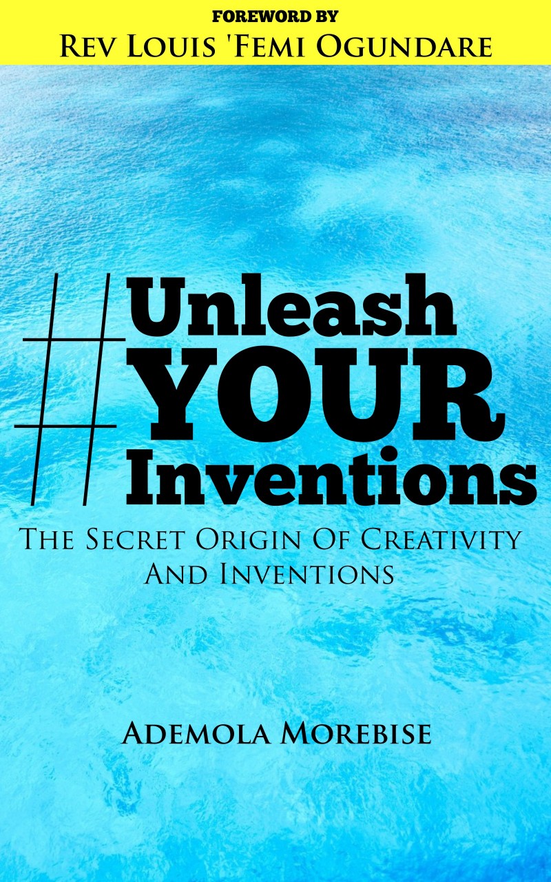 Unleash Your Inventions: The Secret Origin Of Creativity And Inventions