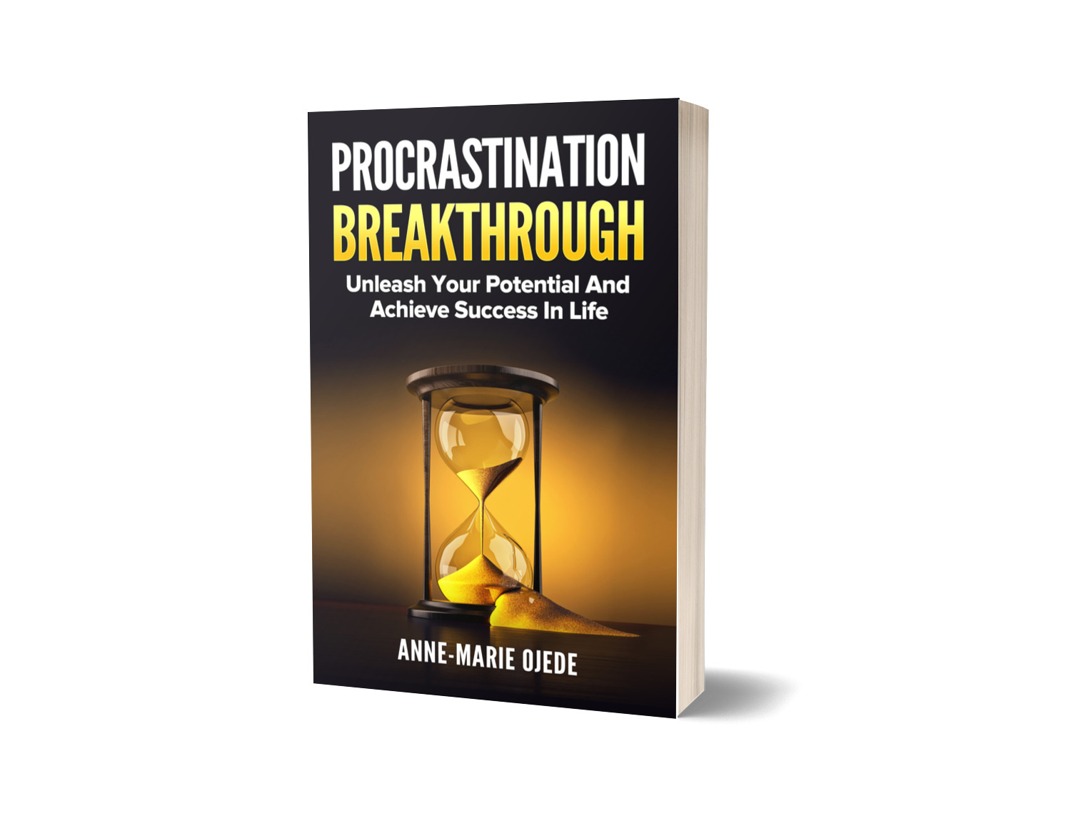 PROCRASTINATION BREAKTHROUGH: Unleash Your Potential and Achieve Success in Life