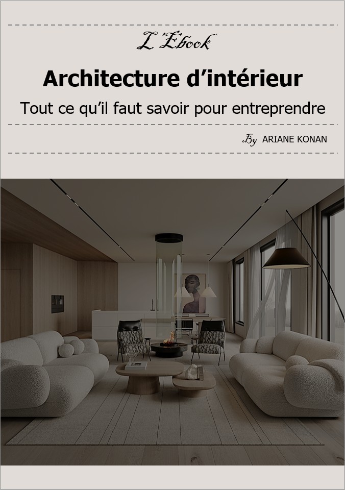 L' Ebook Architecture d'Intérieur, Tout ce qu'il faut savoir pour entreprendre