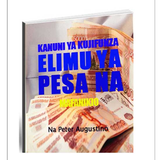 KANUNI YA KUJIFUNZA ELIMU YA PESA NA MAFANIKIO (New Edition)