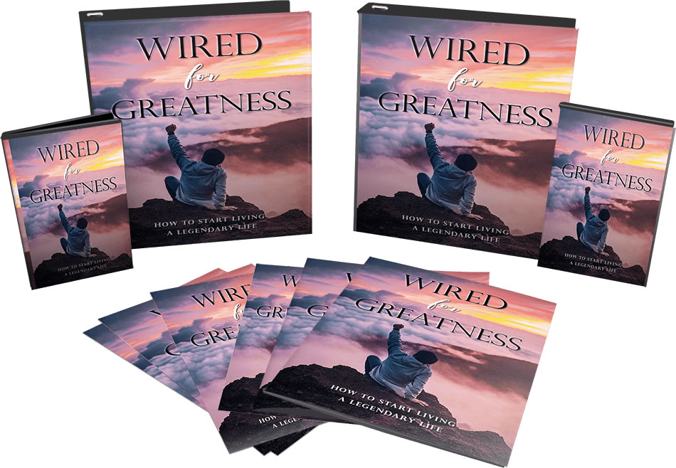 Wired for Greatness - How to Live a Legendary Life Video Course + eBook