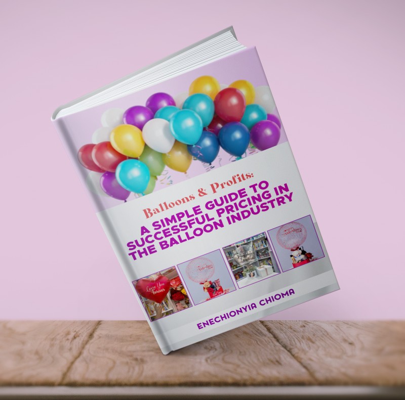 The BALLOON BUSINESS & PRICING by ENECHIONYIA CHIOMA Creative Director Balloons By Yellow Pebble (My game changer formula)