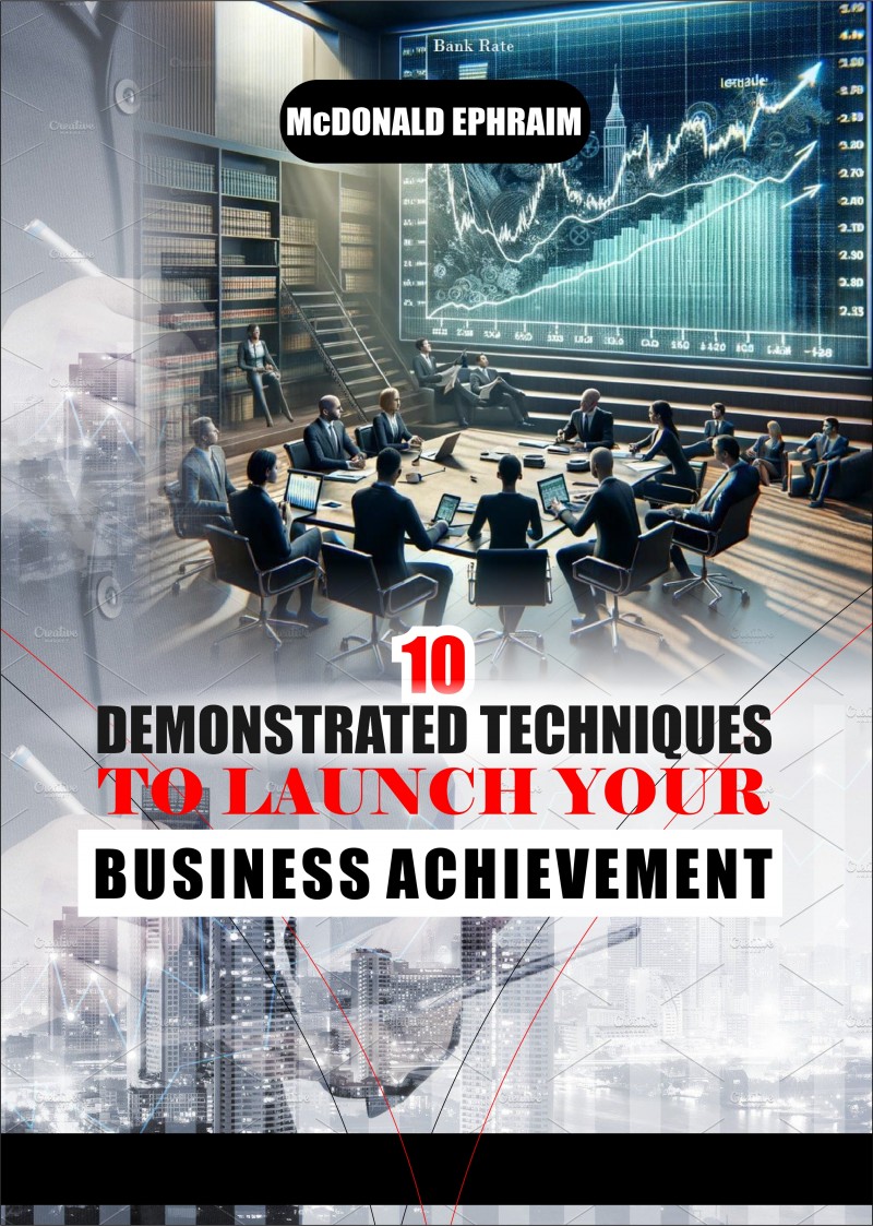 10 DEMONSTRATED TECHNIQUES TO LAUNCH YOUR BUSINESS ACHIEVEMENT