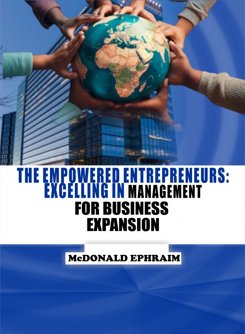 THE EMPOWERED ENTREPRENEURS: EXCELLING IN MANAGEMENT FOR BUSINESS EXPANSION