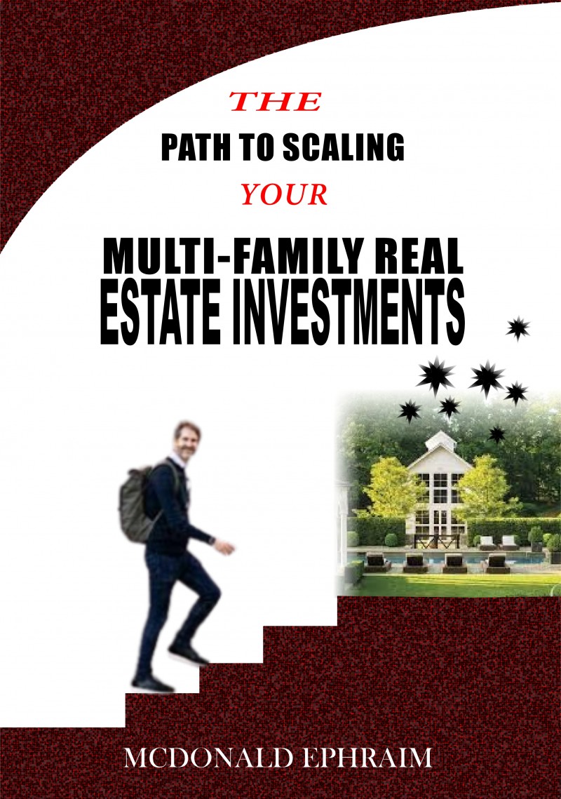 THE PATH TO SCALING YOUR MULTIFAMILY REAL ESTATE INVESTMENTS